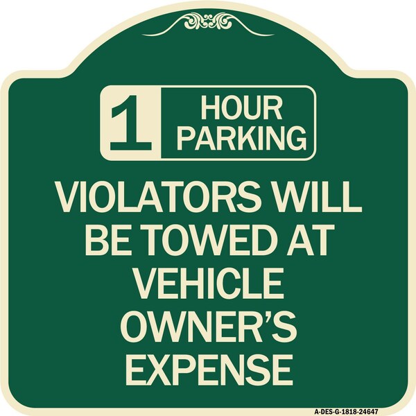 1 Hour Parking Violators Will Towed Vehicle Owners Expense Aluminum Sign, 18" L, 18" H, G-1818-24647